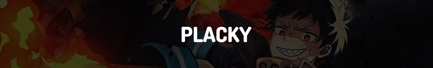 Fire Force - PLACKY